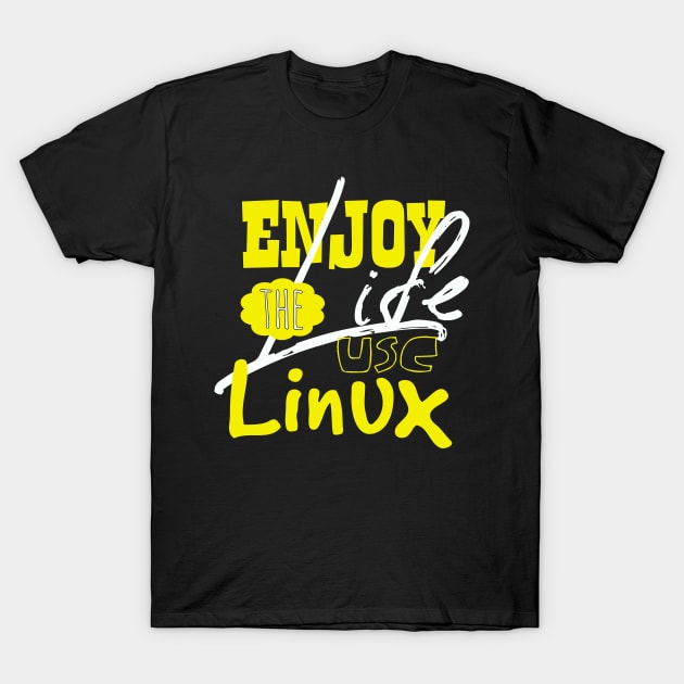 Enjoy the life use Linux T-Shirt by guicsilva@gmail.com